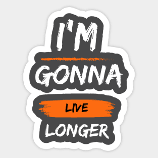 I'm Gonna Live Longer - Hope for the Future Sticker